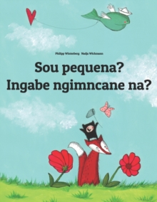 Image for Sou pequena? Ingabe ngimncane na? : Brazilian Portuguese-Zulu (isiZulu): Children's Picture Book (Bilingual Edition)