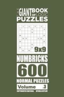 Image for The Giant Book of Logic Puzzles - Numbricks 600 Normal Puzzles (Volume 3)