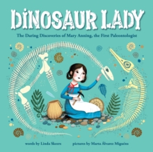Dinosaur lady  : the daring discoveries of Mary Anning, the first paleontologist - Skeers, Linda