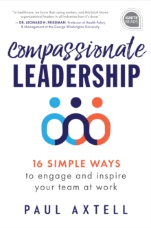 Image for Compassionate Leadership : 16 Simple Ways to Engage and Inspire Your Team at Work