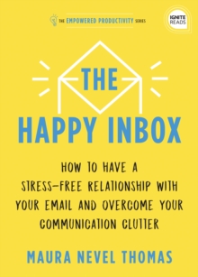 Image for The happy inbox  : how to have a stress-free relationship with your email and overcome your communication clutter