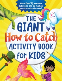 Image for The Giant How to Catch Activity Book for Kids : More than 75 awesome activities and 12 magical creatures to discover!