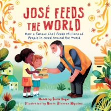 Jose Feeds the World: How a famous chef feeds millions of people in need around the world