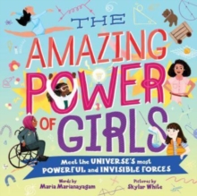 Image for The amazing power of girls  : meet the universe's most powerful and invisible forces