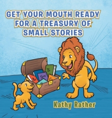 Image for Get Your Mouth Ready for a Treasury of Small Stories