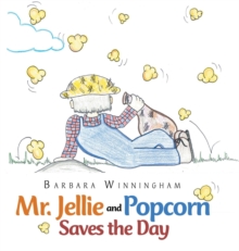 Image for Mr. Jellie and Popcorn Saves the Day