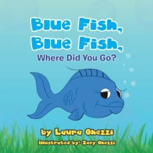 Image for Blue Fish, Blue Fish, Where Did You Go?