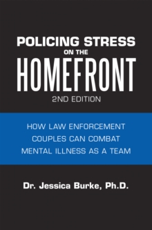 Image for Policing Stress On The Homefront : How Law Enforcement Couples Can Combat Mental Illness As A Team