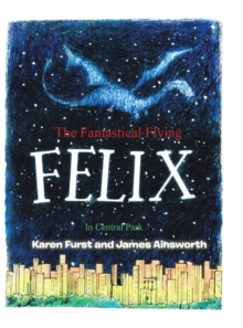 Image for The Fantastical Flying Felix