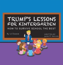 Image for Trump's Lessons for Kintergarden: How to Survive School the Best