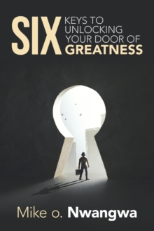 Image for Six Keys to Unlocking Your Door of Greatness