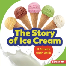 Image for Story of Ice Cream: It Starts with Milk