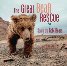 Image for The great bear rescue: saving the Gobi bears
