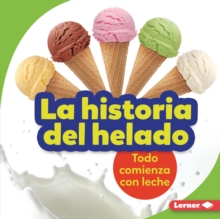 Image for La Historia Del Helado (The Story of Ice Cream)