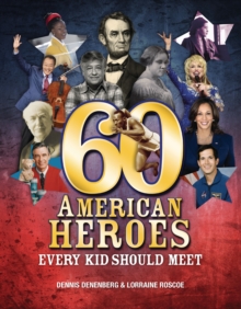 Image for 60 American Heroes Every Kid Should Meet
