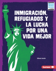 Image for Inmigracion, Refugiados Y La Lucha Por Una Vida Mejor (Immigration, Refugees, and the Fight for a Better Life)