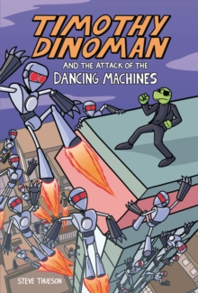 Image for Timothy Dinoman and the Attack of the Dancing Machines: Book 2
