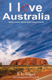 Image for I love West Coast Australia : West Coast Work and Travel Guide. Tips for Backpackers. Includes Maps. Don't get lonely or lost!