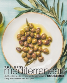 Image for The New Mediterranean Cookbook : Authentic Mediterranean Cooking with Easy Mediterranean Recipes
