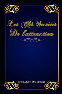 Image for Les Cles Secretes de l'Attraction : Comment Activer la loi de l'attraction pour attirer tout ce que vous voulez de la vie