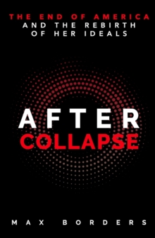 Image for After Collapse : The End of America and the Rebirth of Her Ideals