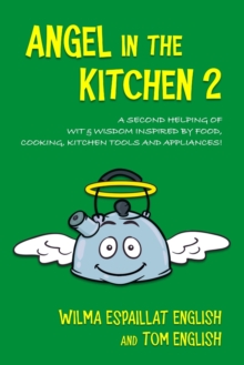 Image for Angel in the Kitchen 2 : A Second Helping of Wit & Wisdom Inspired by Food, Cooking, Kitchen Tools and Appliances!