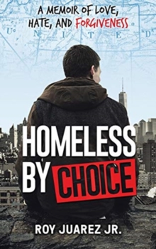 Image for Homeless by Choice : A Memoir of Love, Hate, and Forgiveness