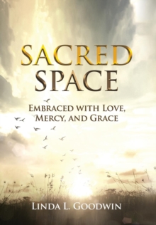 Image for Sacred Space : Embraced with Love, Mercy, and Grace