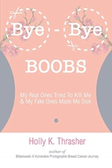Image for Bye-Bye Boobs : My Real Ones Tried To Kill Me & My Fake Ones Made Me Sick