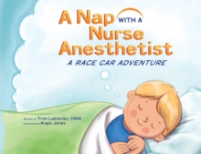 Image for A Nap with a Nurse Anesthetist : A Race Car Adventure