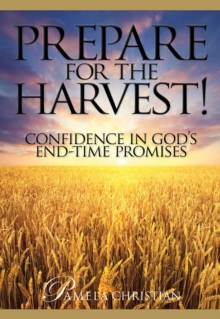 Image for Prepare for the Harvest! Confidence in God's End-Time Promises