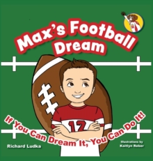 Image for Max's Football Dream : If You Can Dream It, You Can Do It!