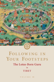 Image for Following in Your Footsteps, Volume III: The Lotus-Born Guru in Tibet
