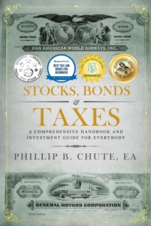Image for Stocks, Bonds & Taxes : A Comprehensive Handbook and Investment Guide for Everybody