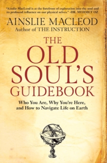 Image for The Old Soul's Guidebook : Who You Are, Why You're Here, & How to Navigate Life on Earth