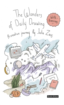 The Wonders of Daily Drawing: A Creative Journey by Julia Zass