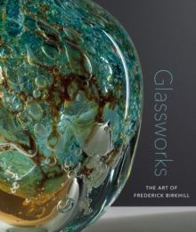 Image for Glassworks  : the art of Frederick Birkhill