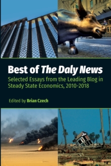 Image for Best of The Daly News : Selected Essays from the Leading Blog in Steady State Economics, 2010-2018