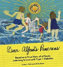 Image for Dear Alfred's Pancreas : Based on a True Story of a Family Learning to Live with Type 1 Diabetes