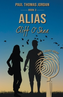 Image for Alias Cliff O'Shea Book 3 : God's Secret Agent