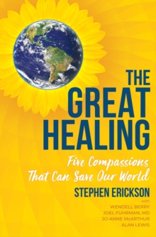 Image for Great Healing: Five Compassions That Can Save Our World