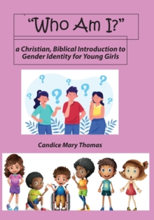 Image for Who Am I? A Christian, Biblical Introduction to Gender Identity for Young Girls