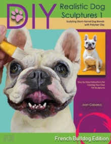 Image for DIY realistic dog sculptures 1  : sculpting short-haired dog breeds with polymer clay