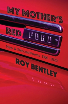 Image for My Mother's Red Ford : New and Selected Poems (1986-2019)