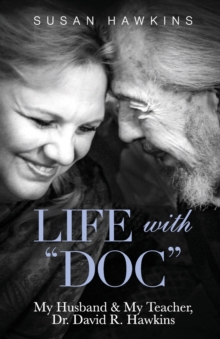 Image for Life with "Doc" : My Husband & My Teacher, Dr. David R. Hawkins