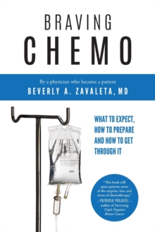 Image for Braving Chemo : What to Expect, How to Prepare and How to Get Through I