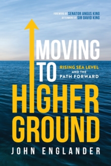 Image for Moving To Higher Ground : Rising Sea Level and the Path Forward