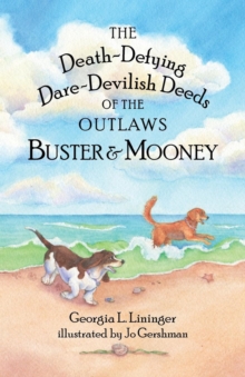 Image for The Death-Defying Dare-Devilish Deeds of the Outlaws Buster and Mooney