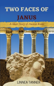 Image for Two Faces of Janus : A Short Story of Ancient Rome