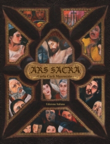 Image for Ars Sacra : una riflessione sulla Passione di Gesu Cristo tramite l'arte di Carla Carli Mazzucato
